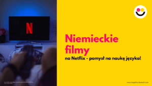 Niemieckie filmy na Netflix - pomysł na naukę języka