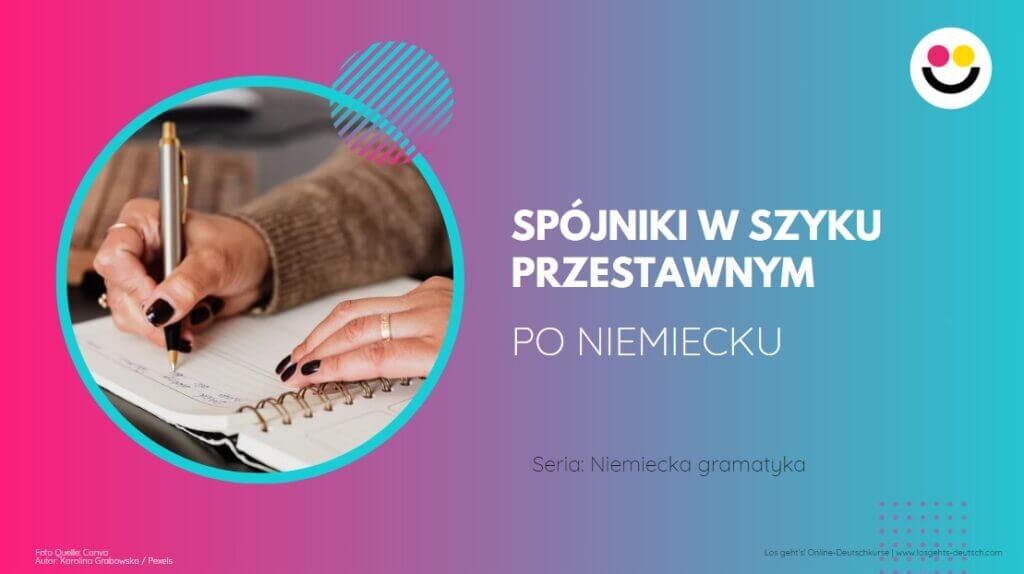 Spójniki w szyku przestawnym w niemieckim - Los geht's!